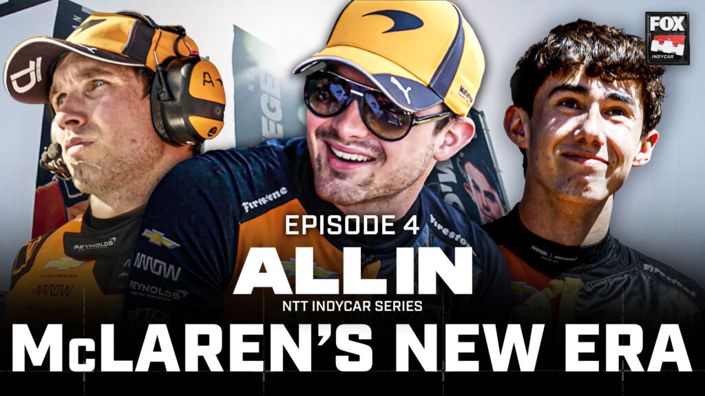 ‘All In’ Examines Pato O’Ward, Nolan Siegel And McLaren’s Lofty INDYCAR Goals
